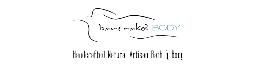 Bare Naked Body Handcrafted Natural Artisan Bath & Body